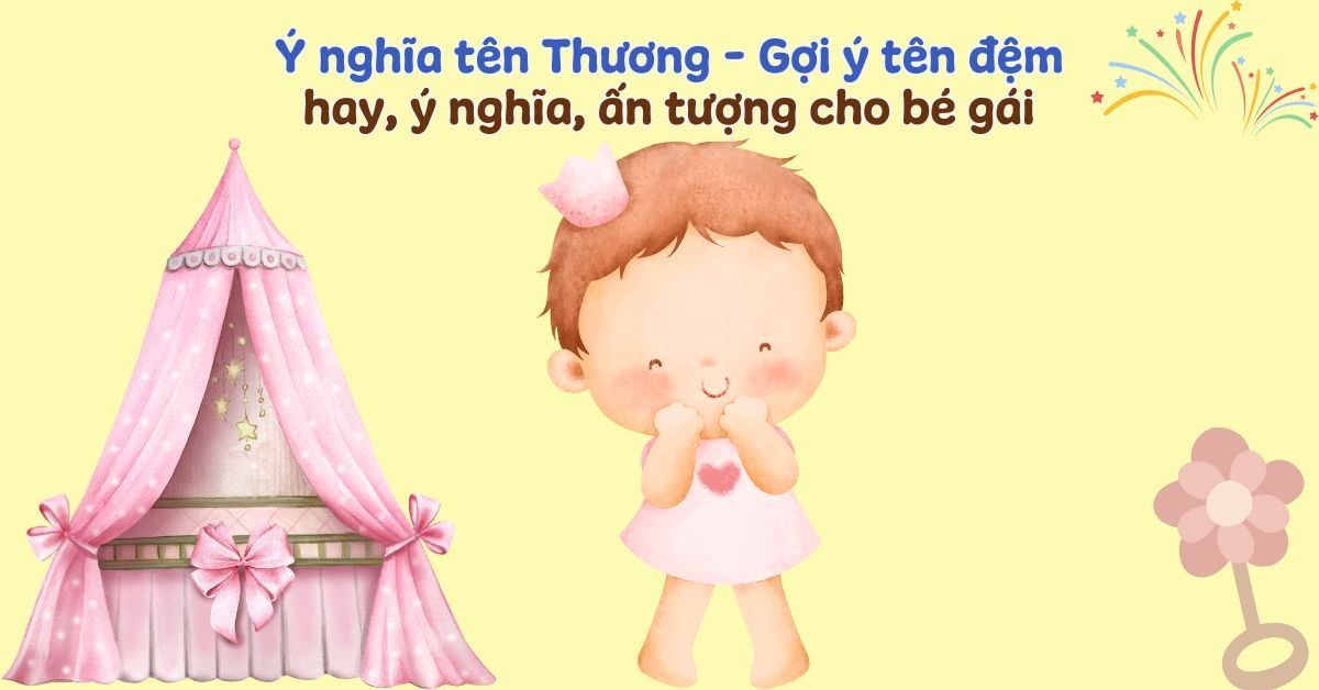Ý nghĩa tên Thương – Phong thủy, chấm điểm & dự đoán tương lai cho tên Thương