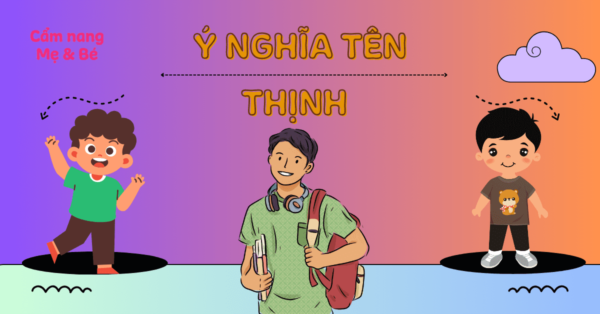 Ý Nghĩa Tên Thịnh & 50+ Gợi Ý Tên Đệm Hợp Phong Thủy, Tài Lộc