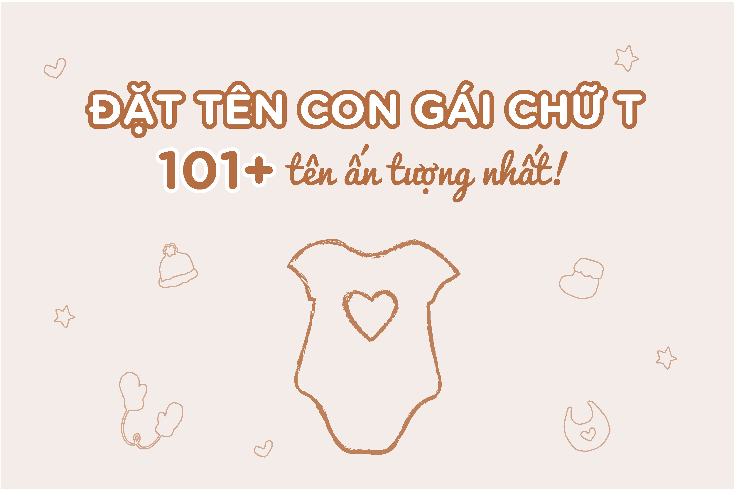 101+ Tên Con Gái Bắt Đầu Bằng Chữ T – Ý Nghĩa, Đẹp và Mang Lại May Mắn