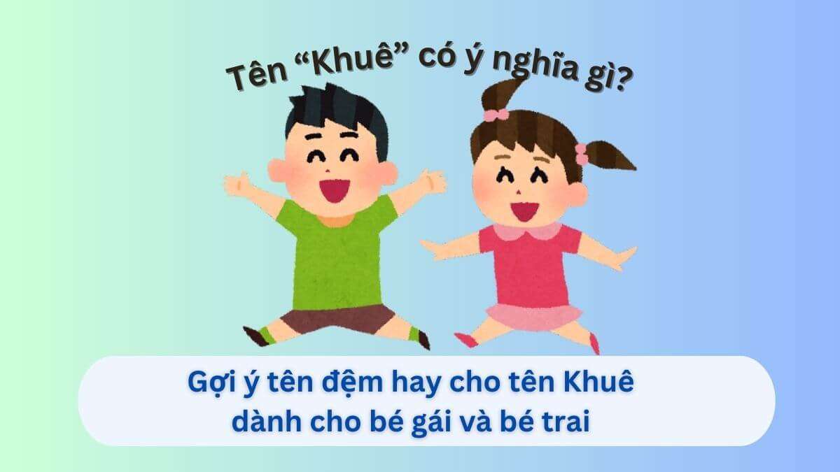 Tên Khuê có ý nghĩa gì? 60+ tên đệm cho Tên Khuê dễ thương độc đáo