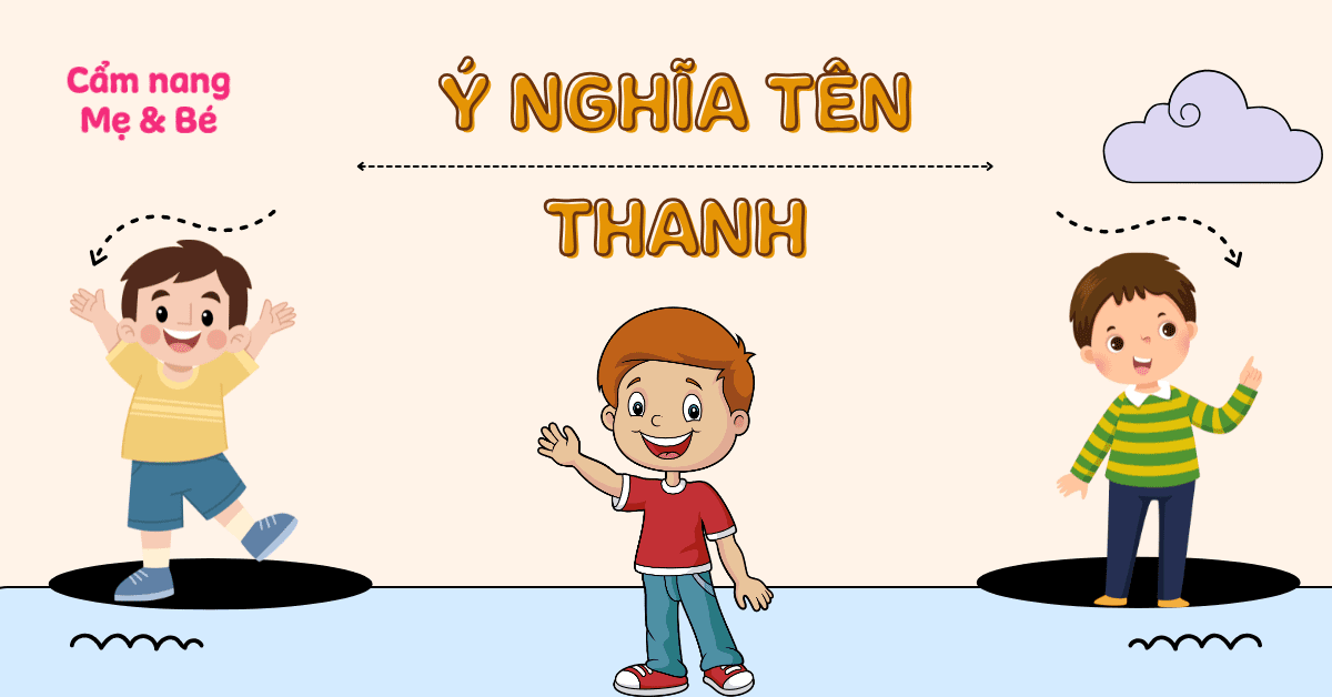 Ý nghĩa tên Thanh – 50+ tên đệm hay & tên Thanh hợp phong thủy, mang lại tài lộc