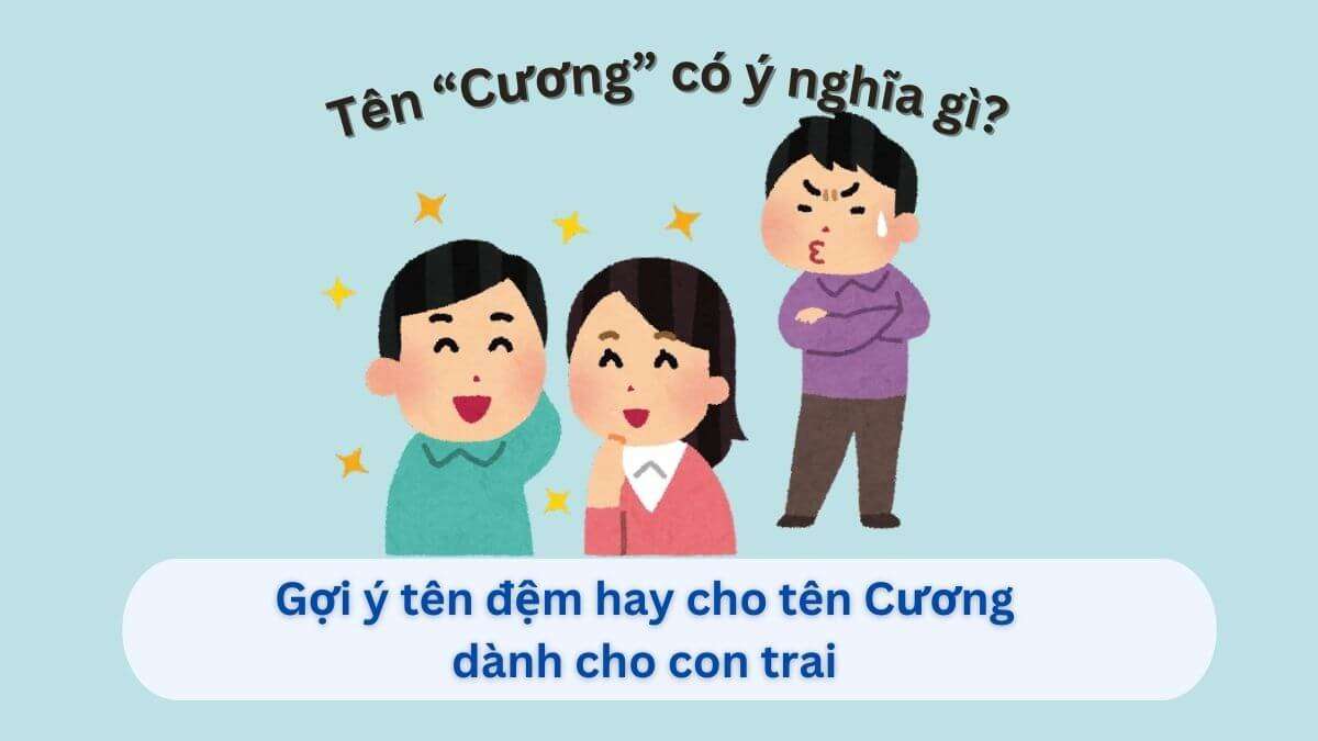 Ý nghĩa tên Cương – Gợi ý tên đệm & biệt danh đẹp, mạnh mẽ nhất