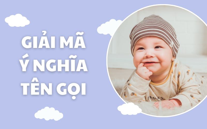 Tên Hay và Ý Nghĩa Nhất Cho Bé – Đặt Tên Mang Lại May Mắn
