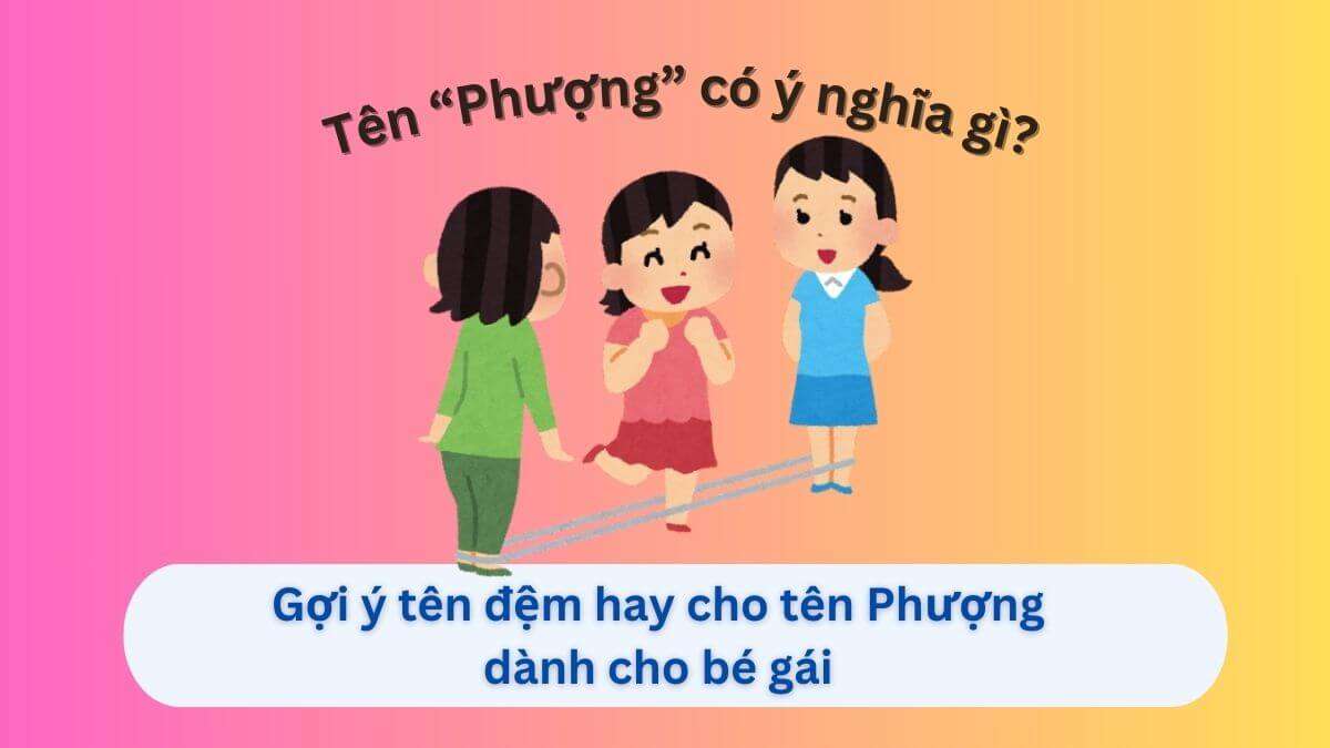 Ý nghĩa tên Phượng – Đánh giá 8,5/10 & hơn 70 tên đệm đẹp, ấn tượng cho bé gái