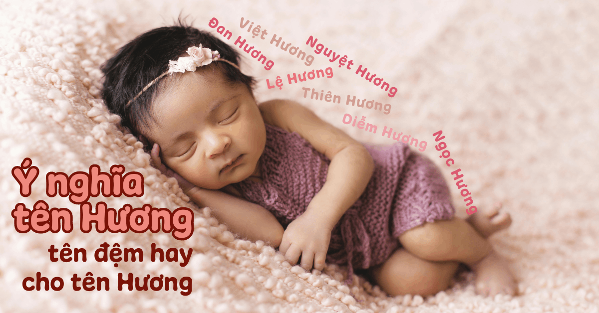 Ý Nghĩa Tên Hương & 50+ Tên Đệm Hay, Đẹp, Ý Nghĩa