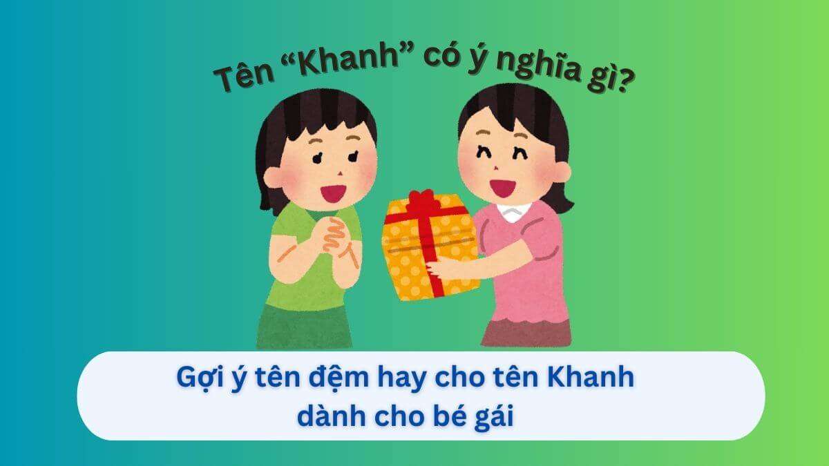 Ý nghĩa tên “Khanh” và 60+ Tên đệm phong thủy hợp – Mang Tài lộc & May mắn