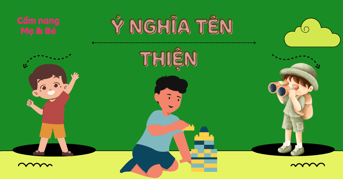 Ý nghĩa tên Thiện + 60+ Tên Đệm Hay, Hợp Phong Thủy & Mang Tài Lộc Cho Bé
