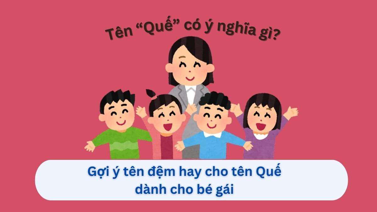 Tên Quế có Ý Nghĩa Gì? 40+ Gợi Ý Tên Đệm Cho Tên Quế Cá Tính, Dễ Thương