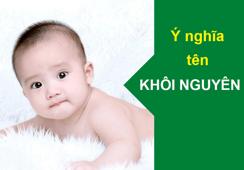 Ý nghĩa tên Khôi Nguyên là gì? Giải mã phong thủy, tính cách & vận mệnh cuộc đời