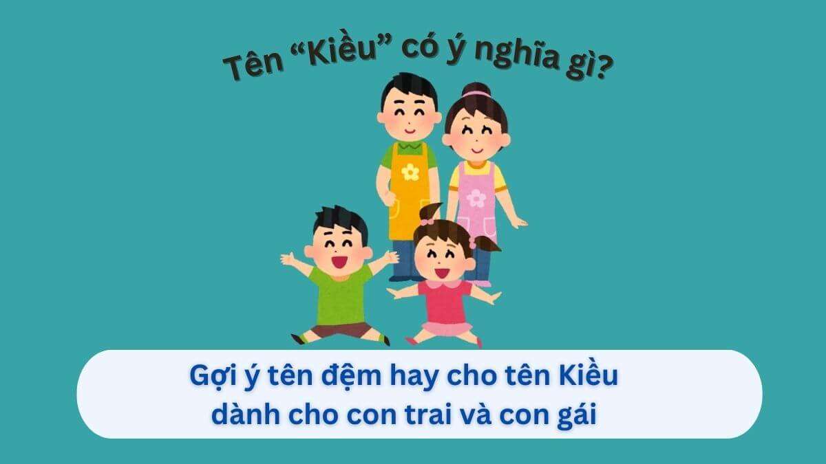 100+ Tên Đệm Cho Tên Kiều – Gợi Ý Độc Đáo & Ý Nghĩa Nhân Văn