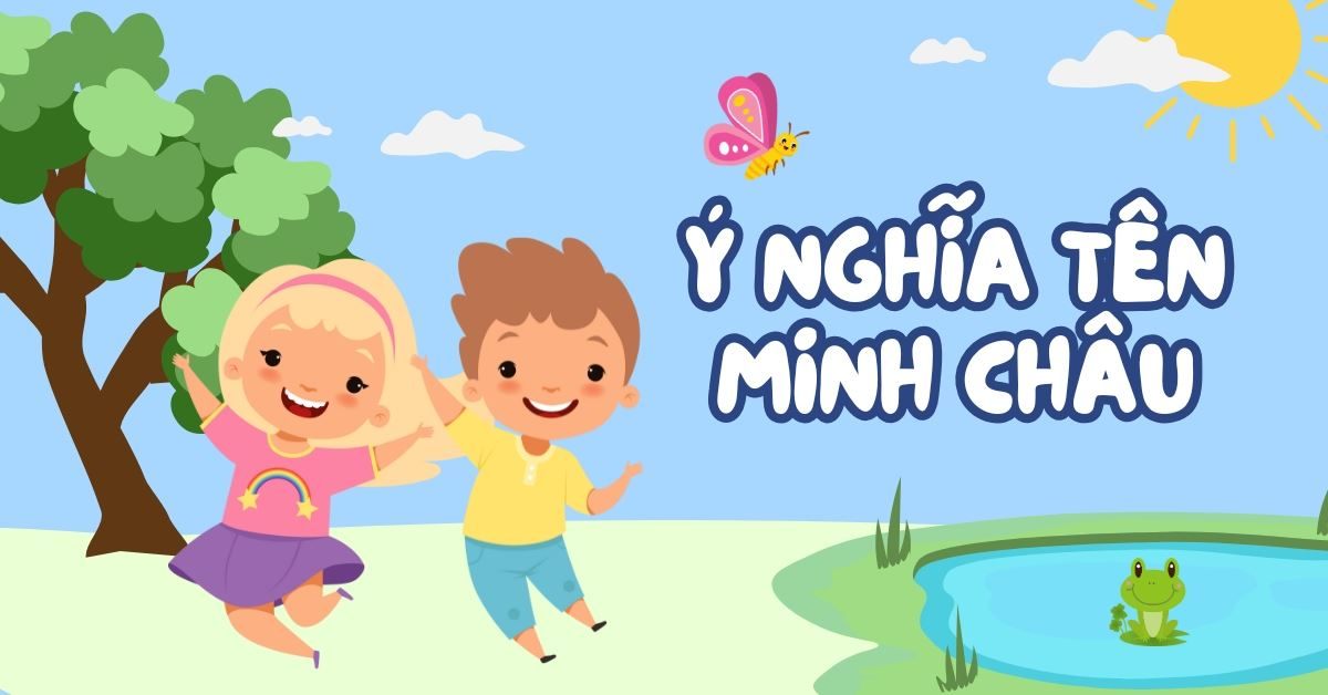 Ý Nghĩa Tên Minh Châu Theo Phong Thủy & Điểm Chấm 9/10 — Giải Mã Tên Viên Ngọc Sáng Quý Giá