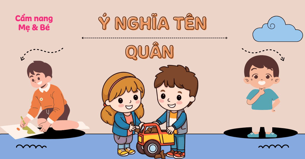 Ý Nghĩa Tên Quân & Gợi Ý 60+ Tên Đệm Đẹp Hợp Phong Thủy