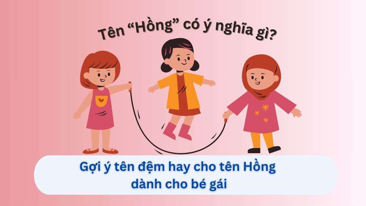 Bật mí 99+ tên đệm hay cho tên Hồng — Ý nghĩa sâu sắc & dễ ghi nhớ