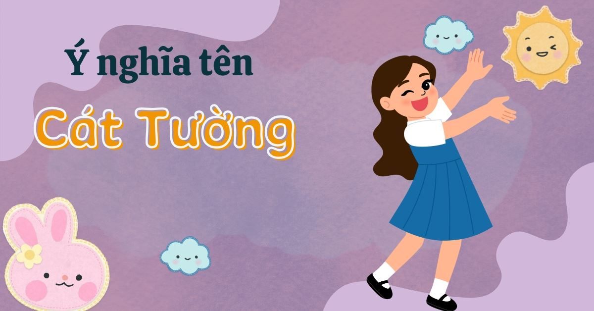 Ý Nghĩa Tên Cát Tường Là Gì? Giải Mã Phong Thủy Và 50+ Tên Đệm Hay, May Mắn Cho Bé