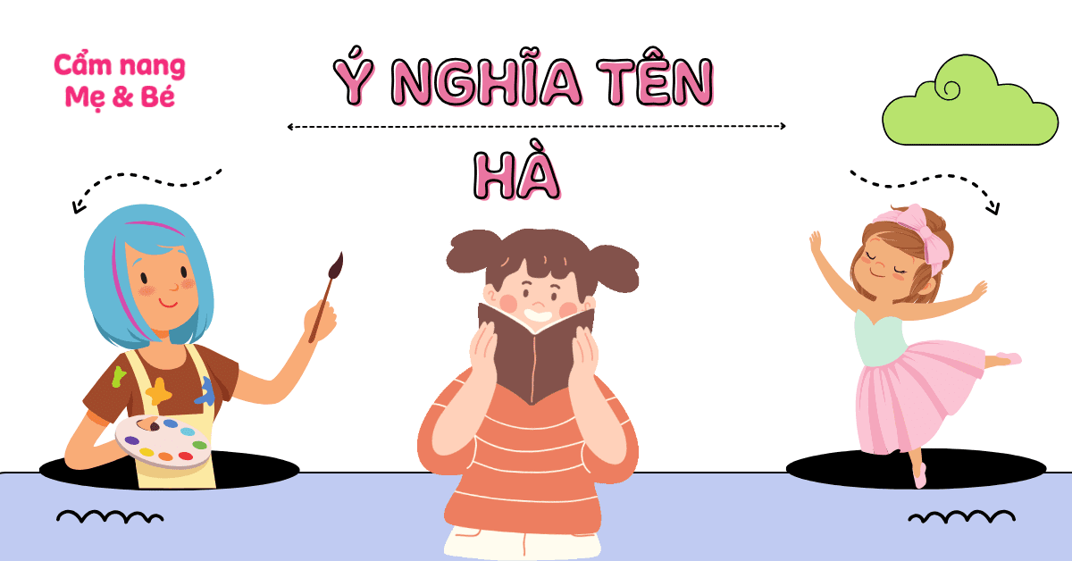 Ý nghĩa tên Hà theo phong thủy và 60+ gợi ý tên đệm hay, ý nghĩa