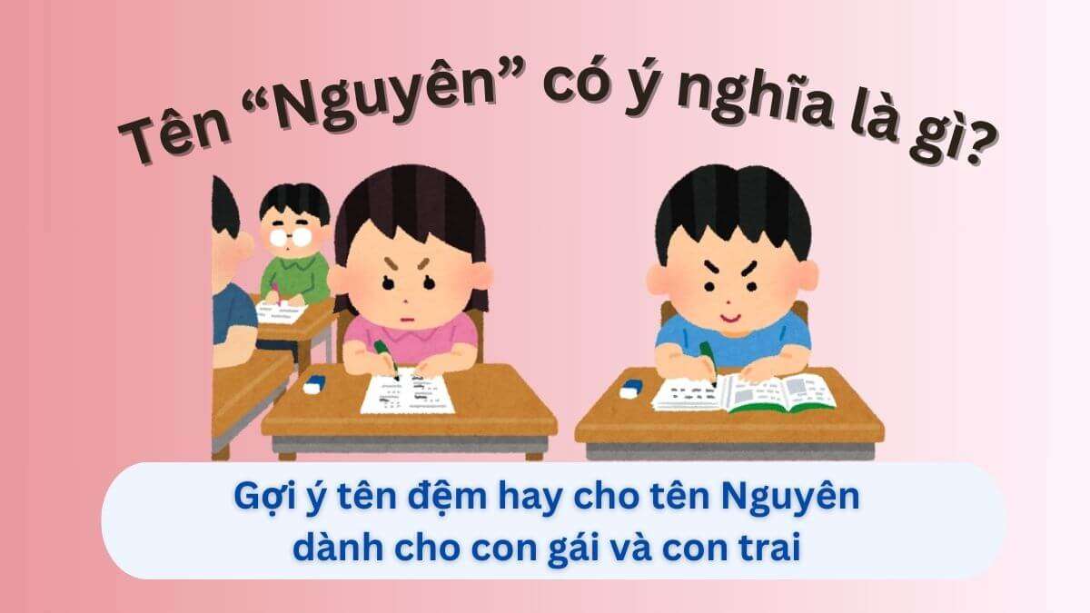 Ý nghĩa tên Nguyên & Gợi ý tên đệm hay năm 2025