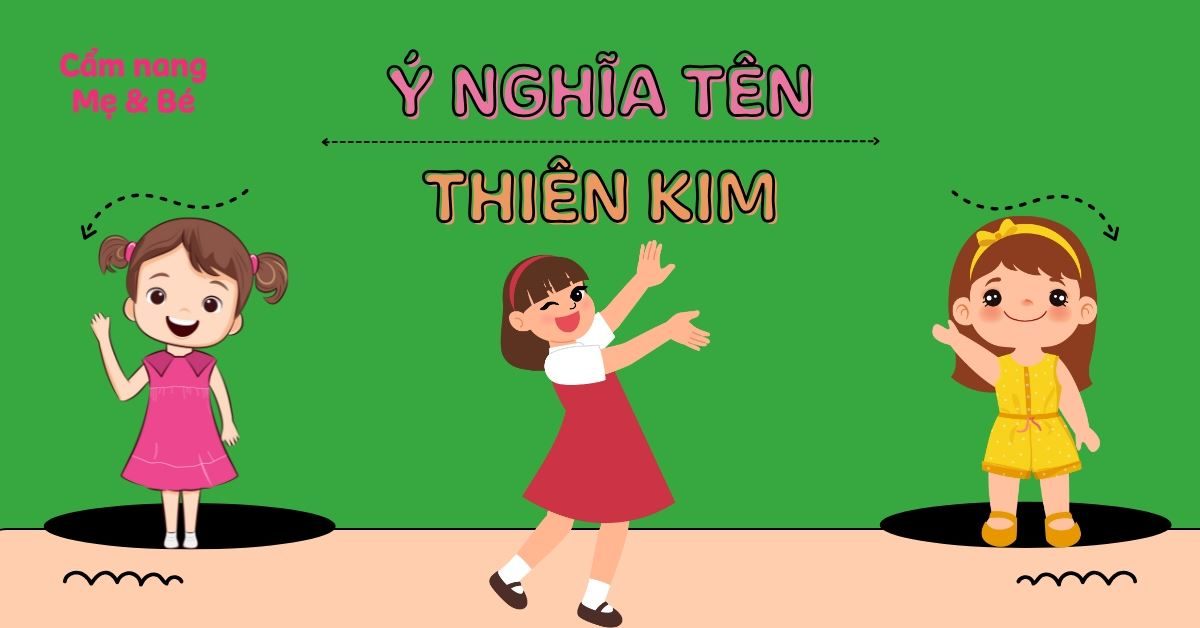 Ý nghĩa tên Thiên Kim trong phong thủy + 50 tên đệm đẹp, hợp mệnh Kim